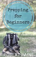 Prepping for Beginners: A Collection of 4 Survival Books