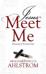 Jesus Meet Me: Knowing A Personal God