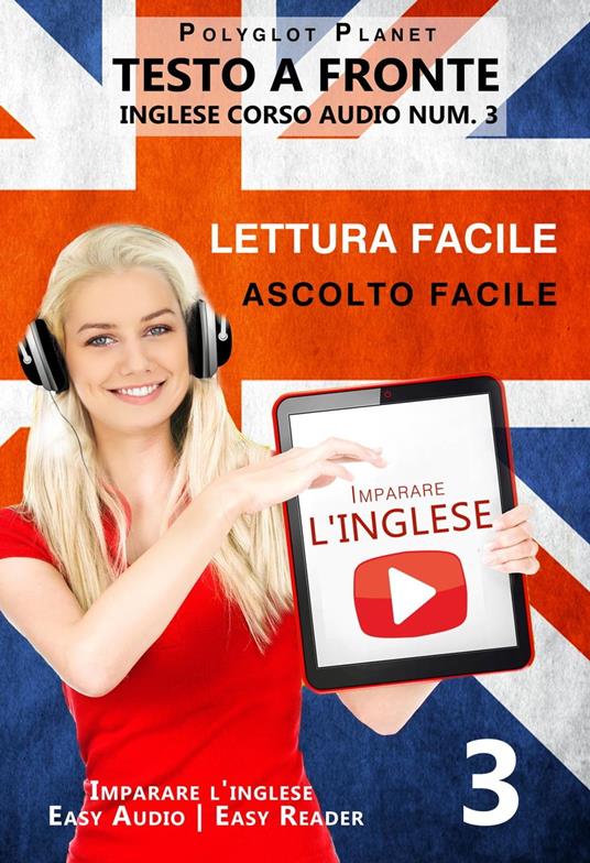 Imparare l'inglese - Lettura facile | Ascolto facile | Testo a fronte -  Inglese corso audio num. 3 - Planet, Polyglot - Ebook - EPUB2 con DRMFREE |  laFeltrinelli