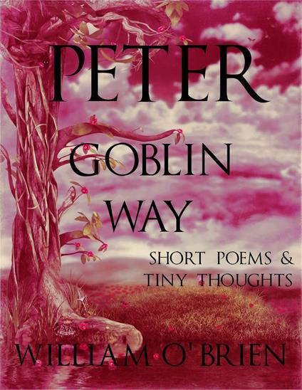 Peter - Goblin Way: Short Poems & Tiny Thoughts - William O'Brien - ebook