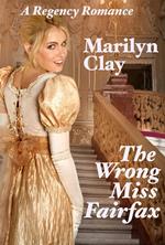 The Wrong Miss Fairfax - A Regency Romance