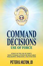 Command Decisions: Use of Force