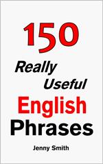 150 Really Useful English Phrases: Book 1.