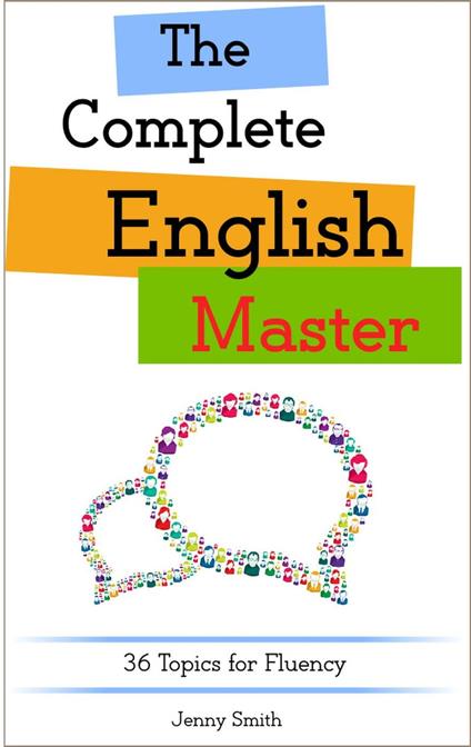 The Complete English Master: 36 Topics for Fluency