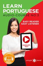 Learn Portuguese - Easy Reader | Easy Listener | Parallel Text - Portuguese Audio Course No. 3