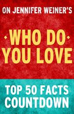 Who Do You Love: Top 50 Facts Countdown