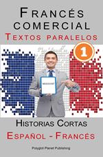 Francés comercial [1] Textos paralelos | Negocios! Historias Cortas (Español - Francés)