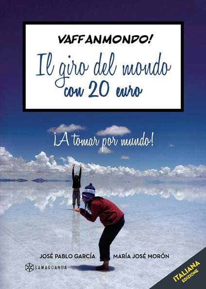 Vaffanmondo! Il giro del mondo con 20 euro - María José Morón,José Pablo García - ebook