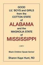 Good Lil' Boys and Girls from the Cotton State of Alabama and the Magnolia State of Mississippi: (Black Children Speak Series!)