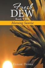 Fresh Dew Book TWO: Morning Sunrise