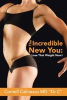 The Incredible New You: Lose That Weight Now!