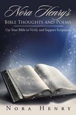 Nora Henry's Bible Thoughts and Poems: Use Your Bible to Verify and Support Scriptures.