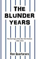 The Blunder Years: The Dark Ages of the New York Yankees (1965-1973)