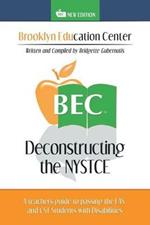 Deconstructing the NYSTCE: A Teacher's Guide to Passing the EAS and the CST Students with Disabilities