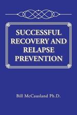 Successful Recovery and Relapse Prevention