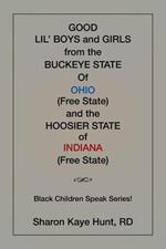 Good Li'l Boys and Girls from the Buckeye State of Ohio (Free State) and the Hoosier State of Indiana (Free State) Black Children Speak Series!