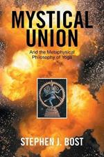 Mystical Union: And the Metaphysical Philosophy of Yoga