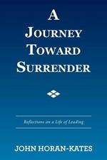 A Journey Toward Surrender: Reflections on a Life of Leading