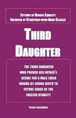 Third Daughter: The third daughter who proved her father's desire for a male child wrong by giving birth to future kings of the English dynasty.