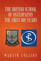 The British School of Osteopathy The first 100 years