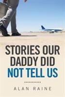 Stories Our Daddy Did Not Tell Us