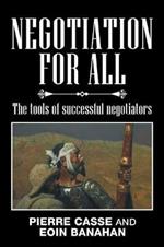 Negotiation for All: The tools of successful negotiators