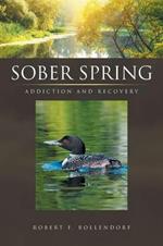 Sober Spring: Addiction and Recovery