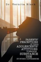 Parents' Perceptions of Their Adolescents' Attitudes Towards Substance Use: By Ethnic Differences