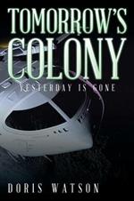 Tomorrow's Colony: Yesterday Is Gone