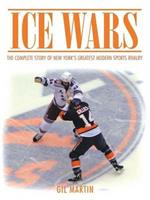 Ice Wars: The Complete Story of New York's Greatest Modern Sports Rivalry