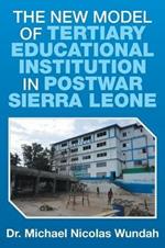 The New Model of Tertiary Educational Institution in Postwar Sierra Leone