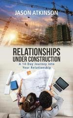 Relationships Under Construction: A 14-Day Journey into Your Relationship