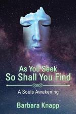 As You Seek So Shall You Find: A Souls Awakening