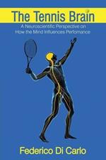 The Tennis Brain: A Neuroscientific Perspective on How the Mind Influences Performance