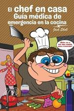 El Chef En Casa. Gu a M dica de Emergencia En La Cocina