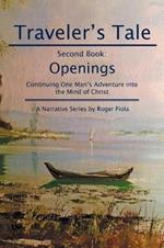 Traveler's Tale-Second Book: Openings Continuing One Man's Adventure into the Mind of Christ