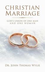 Christian Marriage: God's Union of One Man and One Woman