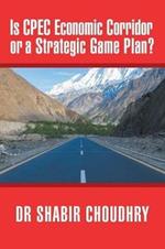 Is CPEC Economic Corridor or a Strategic Game Plan?