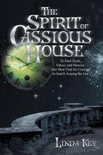 The Spirit of Cassious House: To Find Truth, Valour, and Honour, One Must Find the Courage to Search Among the Lies