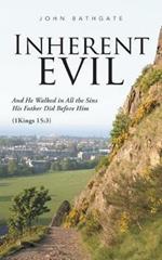 Inherent Evil: And He Walked in All the Sins His Father Did Before Him (1 Kings 15:3)