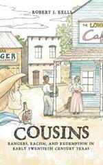 Cousins: Rangers, Racism, and Redemption in Early Twentieth Century Texas