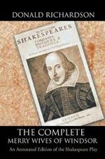 The Complete Merry Wives of Windsor: An Annotated Edition of the Shakespeare Play