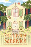 Fried Oyster Sandwich: An Alternative History in the Medium of Fiction