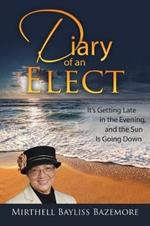 Diary of an Elect: It's Getting Late in the Evening, and the Sun Is Going Down