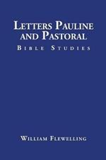 Letters Pauline and Pastoral: Bible Studies