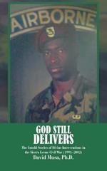 God Still Delivers: The Untold Stories of Divine Interventions in the Sierra Leone Civil War (1991-2001)