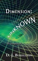 Dimension: Unknown: The Unexplained...