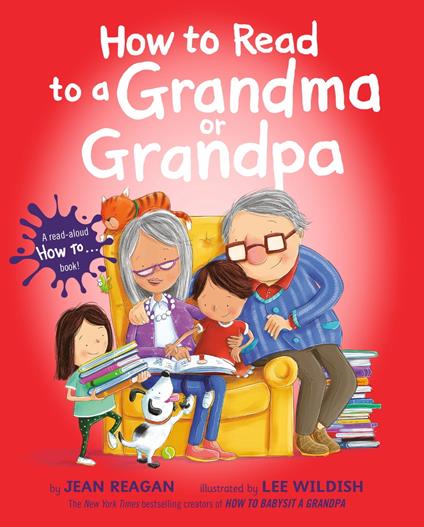 How to Read to a Grandma or Grandpa - Jean Reagan,Lee Wildish - ebook