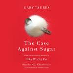 The Case Against Sugar