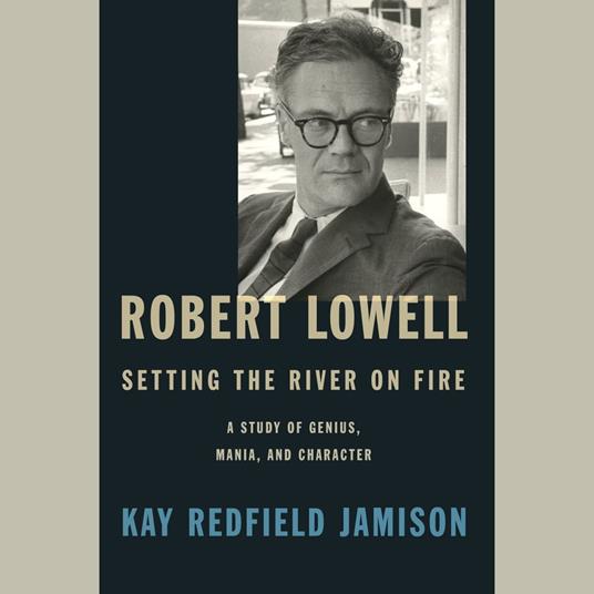 Robert Lowell, Setting the River on Fire